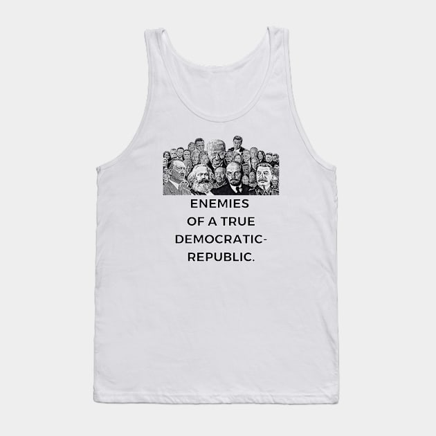 Enemies of A True Democratic-Republic Tank Top by MindBoggling